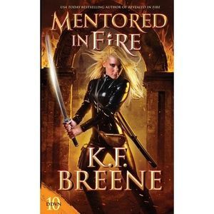 Mentored in Fire -- K. F. Breene